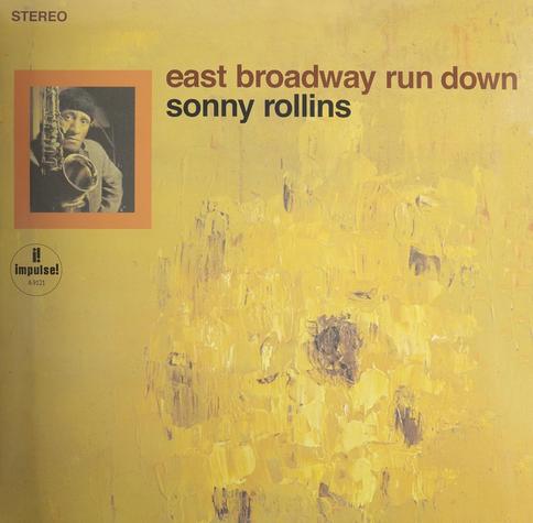 East Broadway Run Down is an album by jazz saxophonist Sonny Rollins recorded in 1966 and released in 1967 by Impulse Records, his last album before industry pressures led him to take a six-year hiatus. The album represents one of his more notable experiments with free jazz, according to The New Grove Dictionary of Jazz illustrating "the furthest extent to which he incorporated noise elements into his playing". It has been critically described as among his 60s "jewels" - Wikipedia