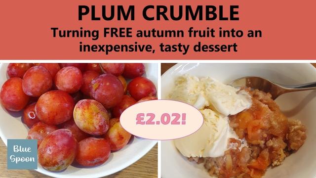The image features a bowl of fresh plums on the left and a serving of plum crumble topped with ice cream on the right. The text above emphasizes making a tasty dessert with autumn fruit for an inexpensive price of £2.02.