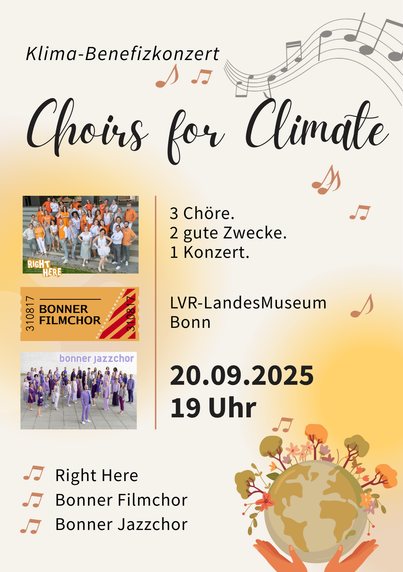 Klima-Benefizkonzert Choirs for Climate. 3 Chöre. 2 gute Zwecke. 1 Konzert. LVR-Landesmuseum Bonn, 20.09.2025, 19 Uhr. Chöre: Right Here, Bonner Filmchor, Bonner Jazzchor.