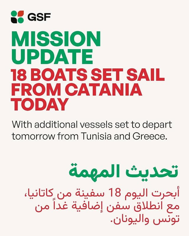 GSF MISSION UPDATE 18 BOATS SET SAIL FROM CATANIA TODAY With additional vessels set to depart tomorrow from Tunisia and Greece. ‎تحديث المهمة ‎أبحرت اليوم 18 سفينة من كاتانيا، ‎مع انطلاق سفن إضافية غداً من ‎تونس واليونان.
