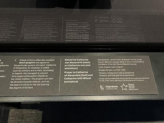 Accompanying text for the Book of Hours, illuminated by the Master of the Tall Figures (Beaufort group), Bruges, ca. 1400-1420: 

"A Book of Hours often also contains short prayers that appeal to the particular powers of a saint. Catherine of Alexandria, for example, is called upon by scholars and writers. According to legend, she managed to convert forty pagan philosophers thanks to her sharp intellect. The prayers can also be directed towards objects, such as the heart of Christ or the veil bearing the imprint of his face."