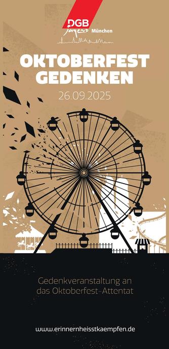 Der Flyer zeigt Elemente des Oktoberfestes: Riesenrad, Karusell und Achterbahn werden gesprengt. Im Hintergrund die Münchner Frauenkirche. Darüber der Text: "Oktoberfest Gedenken 26.09.2025" sowie das Logo der Münchner DGB Jugend und der Verweis auf die Webseite <a href="https://www.erinnernheisstkaempfen.de">www.erinnernheisstkaempfen.de</a>