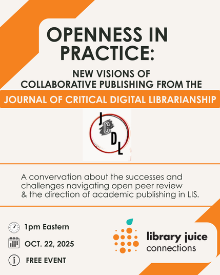 Free event. "Openness in Practice: New Visions of Collaborative Publishing from The Journal of Critical Digital Librarianship." Oct. 22, 1pm Eastern.