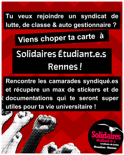 Le post contient du texte : "Tu veux rejoindre un syndicat de lutte, de classe et autogestionnaire ? Viens choper ta carte à Solidaires Étudiant-es Rennes ! Rencontre les camarades syndiqué-es et récupère un max de stickers et de documentations qui te seront super utiles pour ta vie universitaire !"