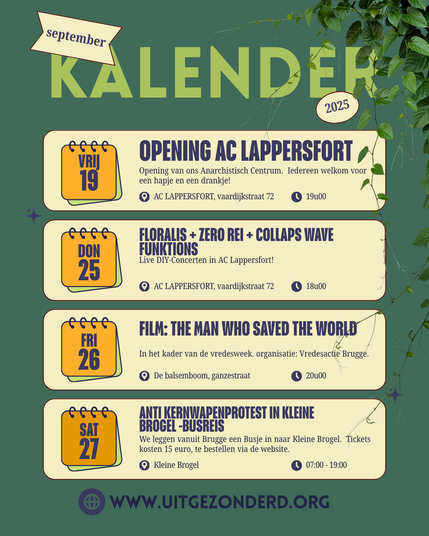 Opening AC lappersfort op 19 september, Optredens Floralis, Zer0 Rei + collaps wave funktions op 25 september, film: the man who saved the world op 26 september en met de bus naar anti-kernwapenprotest in Kleine Brogel op 27 september.