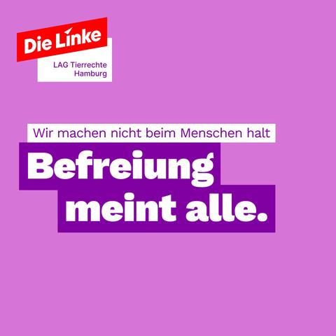 Share-Pic mit rotem Die-Linke-Logo mit Ergänzung "LAG Tierrechte Hamburg". Botschaft: Wir machen nicht beim Menschen halt - Befreiung meint alle.