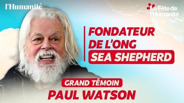 Vidéo de l'intervention de Paul Watson à la fête de l'Huma.