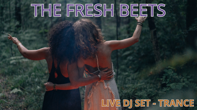 An image of a pair of hippie chicks in the forest, standing side-by-side, with one arm on the back of the other.

The top center is titled "The Fresh Beets" and the bottom right corner is subtitled "Live DJ Set - Trance."