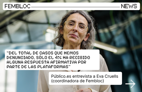 Gráfica con una foto retrato de Eva Cruells en una sala de presentaciones. Eva es la coordinadora y co fundadora de Fembloc. En la gráfica también hay dos recuadros que dicen lo siguiente: “Del total de casos que hemos denunciado, sólo el 4% ha recibido alguna respuesta afirmativa por parte de las plataformas” y Público.es entrevista a Eva Cruells (coordinadora de Fembloc). Esta pieza acompaña a la publicación en Mastodon que presenta a la entrevista.