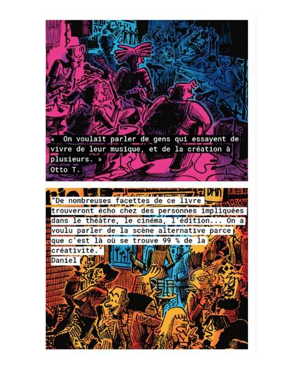 2 citations de l'interview des auteurs de la BD the Mops, collées sur les visuels de couv et 4 de couv :
« On voulait parler de gens qui essayent de svivre de leur musique, et de la création a plusieurs. 1" otto T. 
“De nombreuses facettes de ce livre trouveront écho chez des personnes impliquées dans le theatre, ie cinema, l'edition... On a voulu parler de la scéne alternative parce que c'est la ou se trouve 99 % de la créativité. "
Daniel Selig