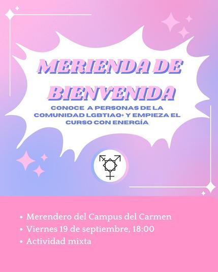 Merienda de Bienvenida. Conoce a personas de la comunidad LGBTIAQ+ y empieza el curso con energía. Merendero del Campus del Carmen. Viernes 19 de septiembre, 18:00. Actividad Mixta. Cartel en los tonos de la bandera trans.