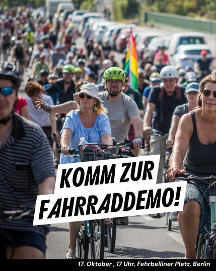 Komm zur Fahrraddemo! 17. Oktober , 17 Uhr, Fehrbelliner Platz, Berlin