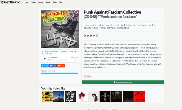 'Punk Contra o Fascismo' on fire at Get Music

Split project by Brazilian and Spanish collectives and artists with the idea of positioning themselves against any means of oppression or inequality, against so much ambiguous and falsely apolitical current, hiding behind the always recurrent punk nihilism. The cover is inspired by Pere Catalá Roca. Photographer and documentalist and during the civil war, he was working at the service of republican propaganda, dealing with the editions of the Propaganda Commission of the Generalitat of Catalonia. From this period dates precisely the famous poster ¡Aixafem el feixisme! (Let's crush fascism!), Which is one of the first posters made with a photographic technique. 

https://www.getmusic.fm/r/punk-against-fascism-collective-cs-048-punk-contra-o-fascismo