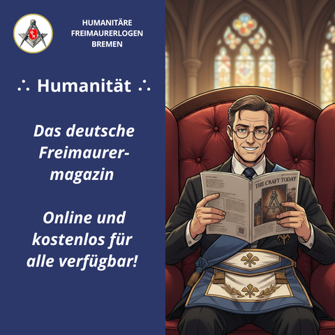 Grafik mit dunkelblauem Hintergrund links und Illustration rechts. Links oben das Logo der Humanitären Freimaurerlogen Bremen. Darunter die Überschrift: „Humanität“. Text: „Das deutsche Freimaurer-Magazin. Online und kostenlos für alle verfügbar!“ Rechts ist eine Comic/Manga-Illustration eines freundlich lächelnden Freimaurers im Anzug mit Schurz, der in einem roten Lesesessel sitzt und ein Magazin mit dem Titel „The Craft Today“ liest. Im Hintergrund sind gotische Fenster mit bunten Glasmalereien schemenhaft zu erkennen.