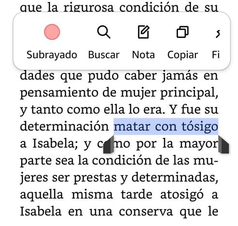 Una captura de pantalla de una página de texto en un lector electrónico o aplicación de libro. El texto es negro sobre un fondo blanco. La frase "matar con tósigo" está resaltada en azul claro, indicando que ha sido seleccionada, y flanqueada por dos marcadores de selección grises. Sobre el texto, aparece un menú contextual blanco con bordes redondeados que ofrece opciones como "Subrayado" (con un círculo rojo), "Buscar" (con un icono de lupa), "Nota" (con un icono de lápiz) y "Copiar" (con un icono de dos cuadrados superpuestos). El texto circundante habla de la "determinación" de una mujer de envenenar a Isabela.