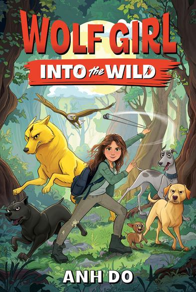 Anh Do's Wolf Girl series, 1st book "Into the Wild". A girl named Gwen and her pack of dogs in a forest.
