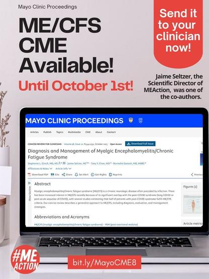 Laptop showing the Mayo Clinic Proceedings paper and CME "Diagnosis and Management of Myalgic Encephalomyelitis/ Chronic Fatigue Syndrome." 
Text above the laptop: "ME/CFS CME Available! Until October 1st! Send it to your clinician now. Jaime Seltzer, the scientific director of MEAction, was one of the co-authors."
link = https://millionsmissing.meaction.net/treatme (this is the real link, link in photo is a bitly link)