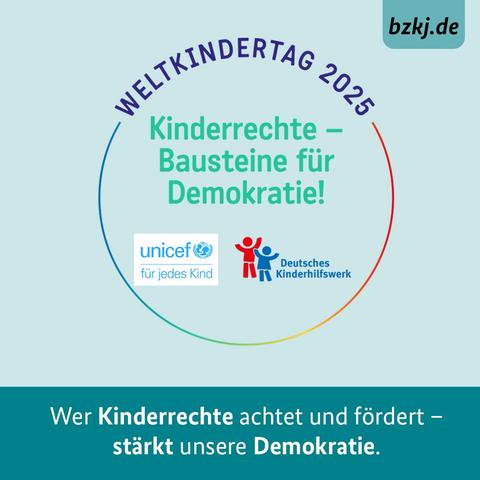 Weltkindertag 2025: Kinderrechte – Bausteine der Demokratie. Wer Kinderrechte achtet und fördert – stärkt unsere Demokratie.