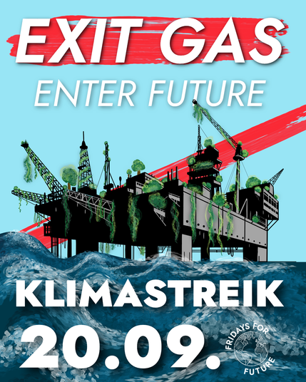 Protest-Plakat mit dem stilisierten Bild einer Ölbohrplattform im Meer. Darüber steht "EXIT GAS - ENTER FUTUTE", darunter "KLIMASTREIK 20.09." mit dem Logo von Fridays For Future.