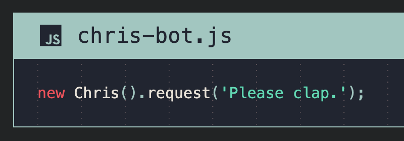 A sample code block labelled "chris-bot dot JS" with some silly code instruction reading "Please clap."