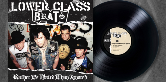 Lower Class Brats - Rather Be Hated Than Ignored