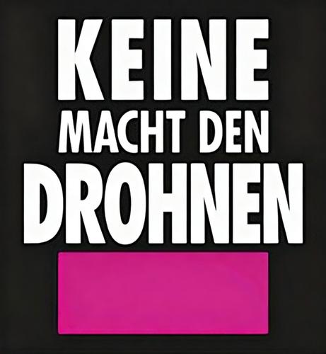 !B KEINE MACHT DEN DROHNEN