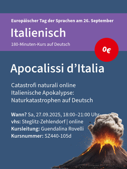 Werbung für einen kostenlosen Online-Kurs über Naturkatastrophen in Italien, mit Bild eines ausbrechenden Vulkans. Kursnummer SZ440-105d, vhs Steglitz-Zehlendorf, Sa, 27.09.2025, 18:00 bis 21:00 Uhr mit Guendalina Rovelli