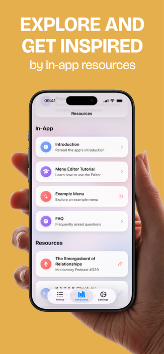 A phone screen showing the Relationship Menu app's Resources view held in someone's hands. The "In-App" section displays four options: "Introduction" to reread the app's introduction, "Menu Editor Tutorial" to learn how to use the Editor, "Example Menu" to explore an example menu, and "FAQ" for frequently asked questions. Below is a "Resources" section showing "The Smorgasbord of Relationships" Multiamory Podcast #339 and a partially visible item below. The background is orange with bold white text: "EXPLORE AND GET INSPIRED by in-app resources."
