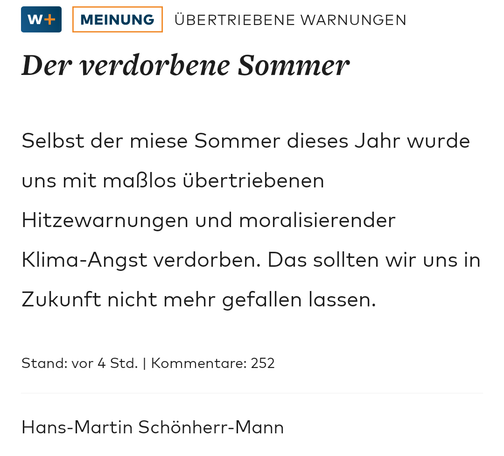 Meinung | ÜbertriebeneWarnungen
Der verdorbene Sommer

Selbst der miese Sommer dieses Jahr wurde uns mit maßlos übertriebenen Hitzewarnungen und moralisierender Klima-Angst verdorben. Das sollten wir uns in Zukunft nicht mehr gefallen lassen.