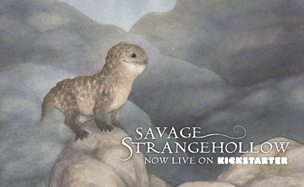 a small mottled brown four legged dragon-like creature with a short tail and a toothy face with black beady eyes. Text says 'savage strangehollow, now live on kickstarter'