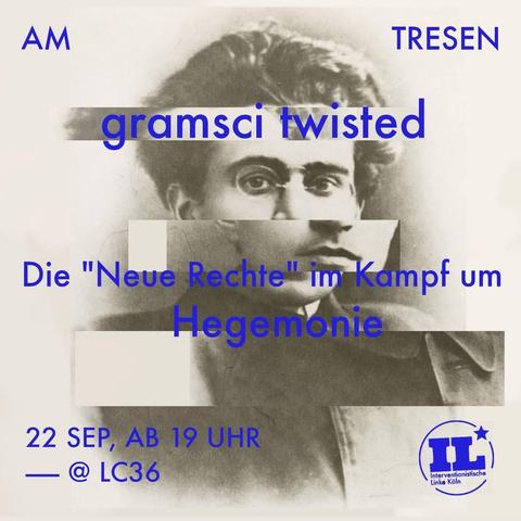 Am Tresen

gramsci twisted

Die "Neue Rechte" im Kampf um Hegemonie

22 Sep, ab 19 uhr
- LC 36

Il