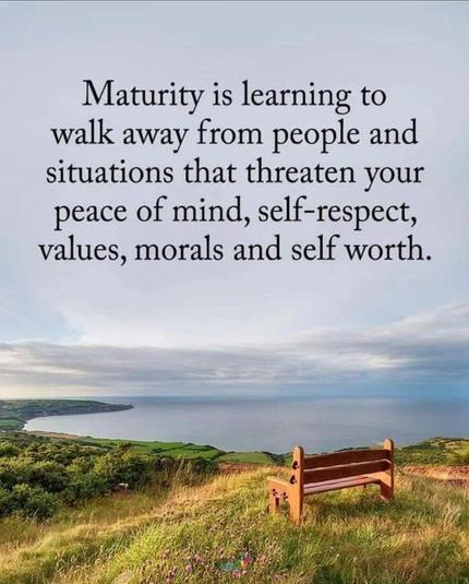 An image that promotes teacher well-being by emphasizing the importance of protecting one's peace of mind and self-worth: “Maturity is learning to walk away from people and situations that threaten your peace of mind, self-respect, values, morals, and self-worth.