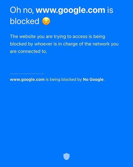 Oh no, www.google.com is blocked 😔
The website you are trying to access is being blocked by whoever is in charge of the network you are connected to.
www.google.com is being blocked by No Google.