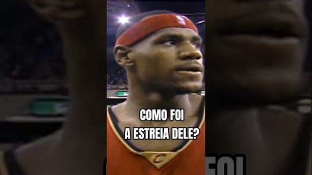 COMO FOI O PRIMEIRO JOGO DO LEBRON