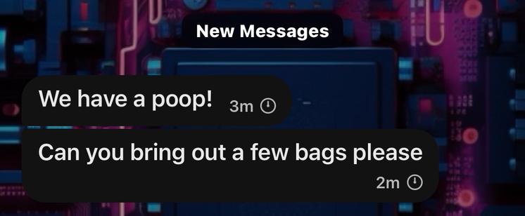 Screenshot of two text messages:

“We have a poop!” and “Can you bring out a few bags please?”