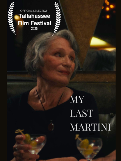 An older woman holding a martini glass in a dimly lit setting, with text overlay "My Last Martini" and laurel leaves indicating selection for the "Tallahassee Film Festival 2025."