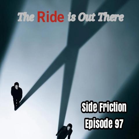 An image of 2 people standing with their shadows casting an X in the style of the X-Files. Text at the top says "The Ride is Out There" and text at the bottom says "Side Friction Episode 97"