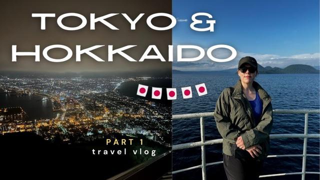 Japan Travel Diaries Pt.1 | Exploring Tokyo & Hokkaido (Hakodate, Lake Toya, Noboribetsu, Sapporo)