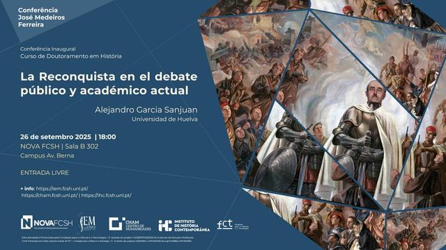 Cartaz da Conferência José Medeiros Ferreira, conferência inaugural do curso de doutoramento em História: “La reconquista en el debate público y académico actual”, com Alejandro Garcia Sanjuan, da Universidad de Huelva. 26 de Setembro de 2025, às 18 horas, na sala B302 da Faculdade de Ciências Sociais e Humanas da Universidade Nova de Lisboa, na Avenida de Berna. O cartaz é ilustrado por fragmentos de pinturas, num dos quais Franco aparece representado como um guerreiro medieval com uma capa branca e uma grande espada na mão.
