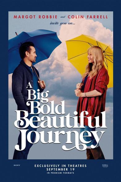 Un póster de la película "A Big Bold Beautiful Journey". Presenta a los actores principales, Colin Farrell y Margot Robbie, de pie bajo un cielo con nubes. Colin Farrell, a la izquierda, viste una chaqueta de punto azul oscuro y sostiene un paraguas azul. Mira a Margot Robbie, quien está a la derecha, sonríe y sostiene un paraguas amarillo brillante. Ella lleva un cárdigan rojo a rayas. Ambos se miran el uno al otro, sugiriendo una conexión. El título de la película, "A Big Bold Beautiful Journey", aparece prominentemente en grandes letras blancas en el centro. En la parte superior se lee "MARGOT ROBBIE and COLIN FARRELL invite you on...". En la parte inferior, se indica que la película se estrena "EXCLUSIVELY IN THEATRES SEPTEMBER 19" y "IN PREMIUM FORMATS", junto al logo de Sony.