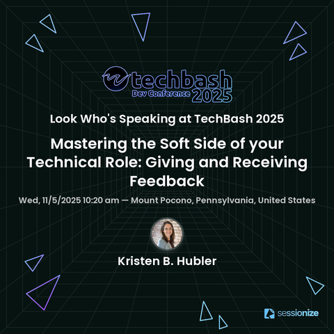 Session card for Kristen B. Hubler's talk on giving and receiving feedback at TechBash 2025