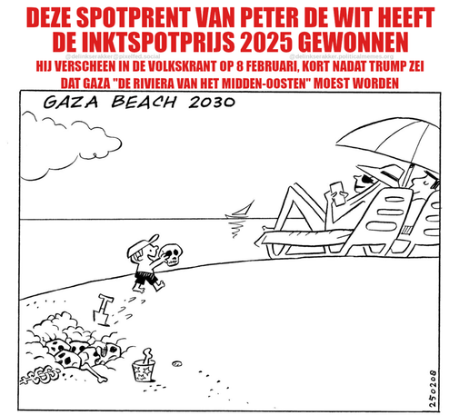 Spotprent van een gezin waarvan de ouders liggen te zonnen op het strand van Gaza terwijl het kind een schedel naar de ouders brengt die hen gevonden heeft in een per ongeluk opengegraven massagraf. Bijschrift: "Deze spotprent van Peter de Wit heeft de inktspotprijs 2025 gewonnen. Hij verscheen in de Volkskrant op 8 februari, kort nadat Trump zei dat Gaza "de Riviera van het Midden-Oosten" moest worden."