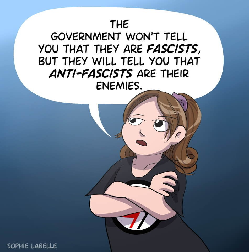 "The government won't tell you that they are fascists but they will tell you that anti-fascists are their enemies "