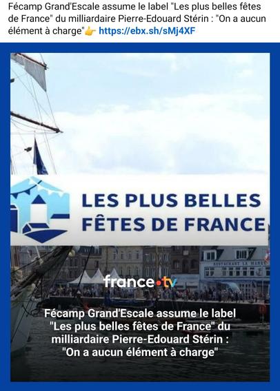 Copie d'écran d'une publication de France 3 Normandie. 
Fécamp Grand'Escale assume le label "Les plus belles fêtes de France" du milliardaire Pierre-Edouard Stérin : "On a aucun élément à charge."