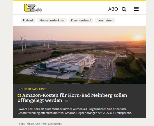 Screenshot der Webseite lz.de (Lippische Landeszeitung). Als Aufmacher dort:
Ein Dronenbild des Amazon-Logistkzentrums in Belle (bei Horn-Bad Meinberg) bei Sonnenuntergang.
Der Anrisstext lautet
"Industriepark Lippe
Amazon-Kosten für Horn-Bad Meinberg sollen offengelegt werden
Sowohl Celil Celik als auch Michael Ruttner würden als Bürgermeister eine öffentliche Gesamtrechnung öffentlich machen. Amazon-Gegner drängen seit 2022 auf Transparenz."