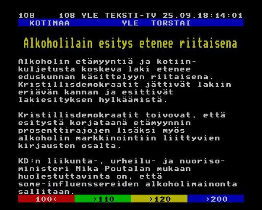 Yle Teksti-TV | Sivu 108.1

   KOTIMAA         YLE  TORSTAI
 
  Alkoholilain esitys etenee riitaisena
 
 
 Alkoholin etämyyntiä ja kotiin-
 kuljetusta koskeva laki etenee
 eduskunnan käsittelyyn riitaisena.
 Kristillisdemokraatit jättivät lakiin
 eriävän kannan ja esittivät
 lakiesityksen hylkäämistä.
 
 Kristillisdemokraatit toivovat, että
 esitystä korjataanä etämyynnin
 prosenttirajojen lisäksi myös
 alkoholin markkinointiin liittyvien
 kirjausten osalta.
 
 KD:n liikunta-, urheilu- ja nuoriso-
 ministeri Mika Poutalan mukaan
 huolestuttavinta on, että
 some-influenssereiden alkoholimainonta
 sallitaan.