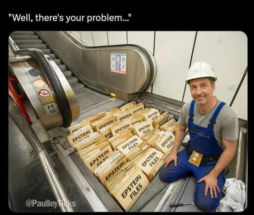 The image is a meme showing a repairman kneeling next to an open escalator technical space filled with folders labeled "EPSTEIN FILES," with the caption "Well, there's your problem..."