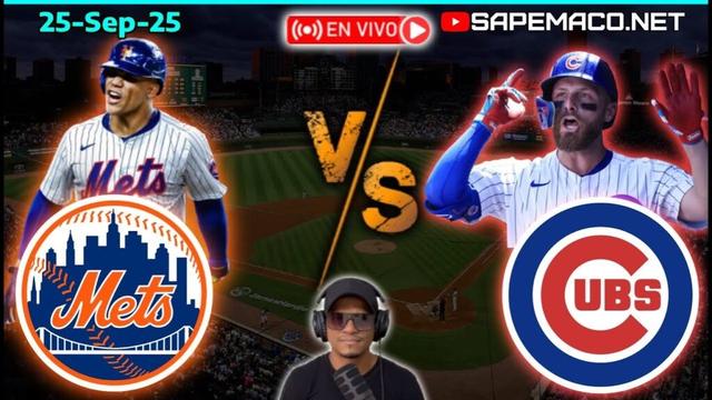 New York METS vs Chicago CUBS, en Vivo. (25-Sep-25)