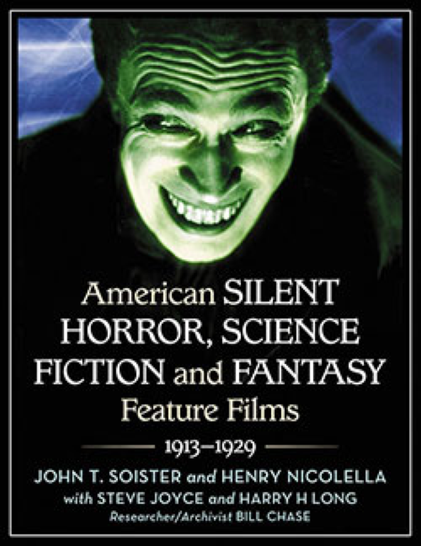 Soister Nicolella Et Al American Silent Horror Science Fiction and Fantasy Feature Films 1913 1929