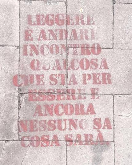 Leggere è andare incontro a qualcosa che sta per essere e ancora nessuno sa cosa sarà